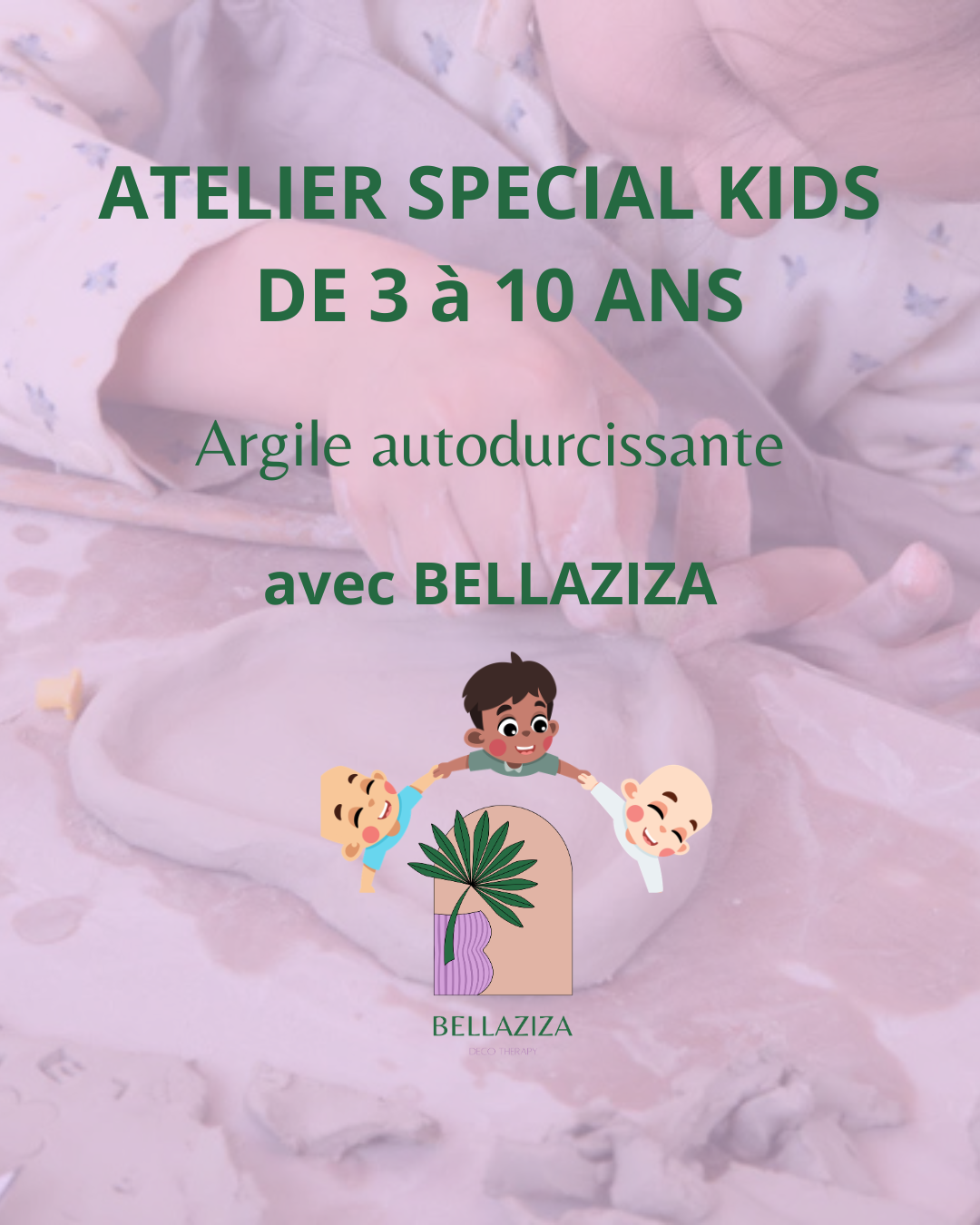Atelier d'Argile Autodurcissant SPECIAL KIDS DE 3 A 10 ANS - 30€
